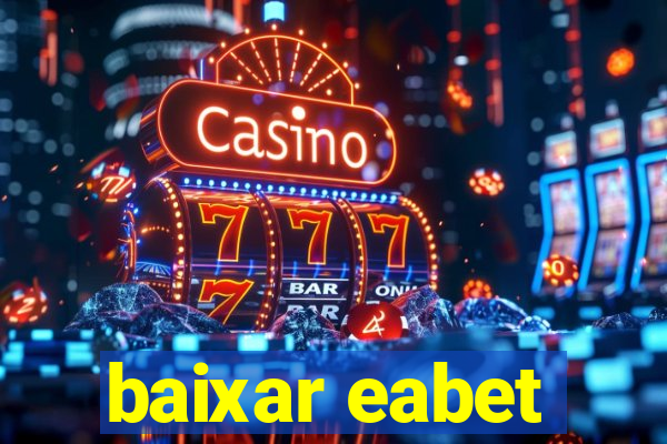 baixar eabet