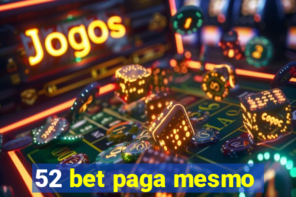 52 bet paga mesmo