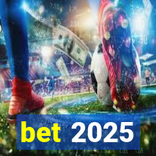 bet 2025