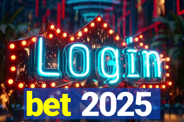 bet 2025