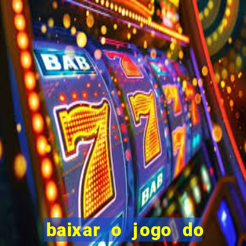 baixar o jogo do tigre 777