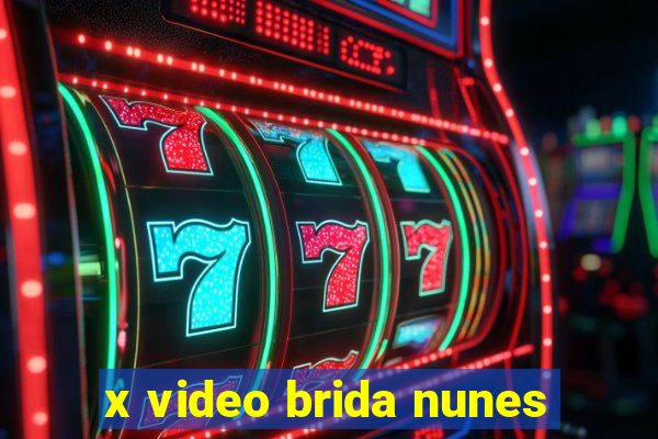 x video brida nunes