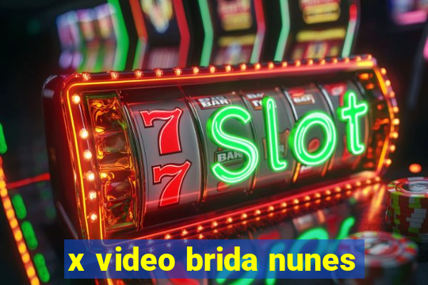 x video brida nunes