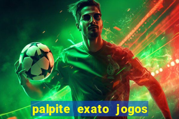 palpite exato jogos de hoje