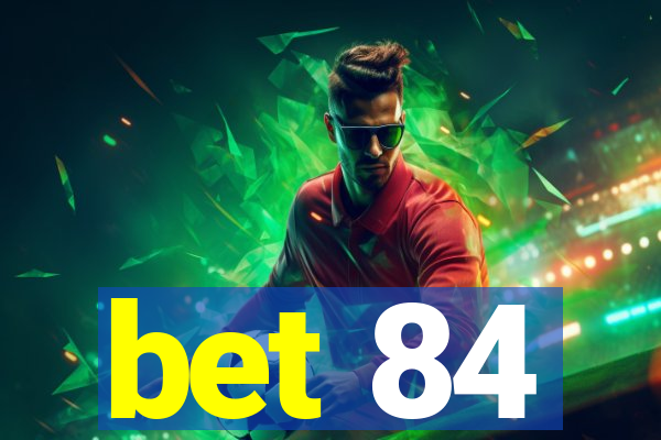 bet 84