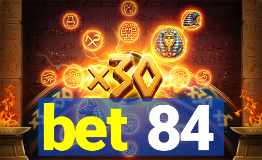 bet 84