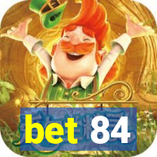 bet 84