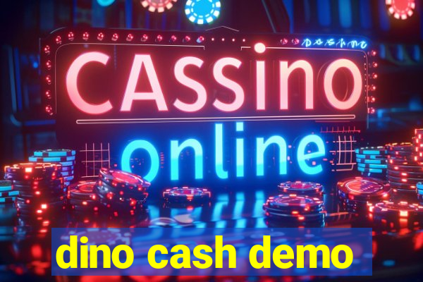 dino cash demo