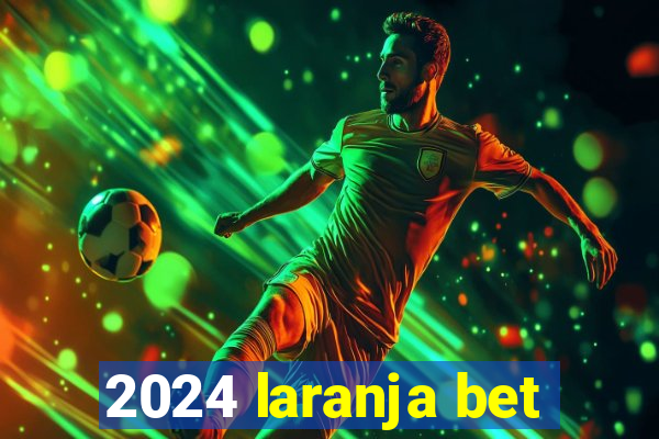 2024 laranja bet