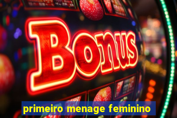 primeiro menage feminino