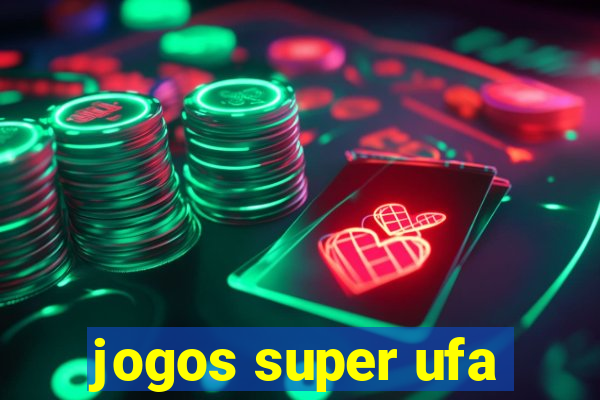 jogos super ufa