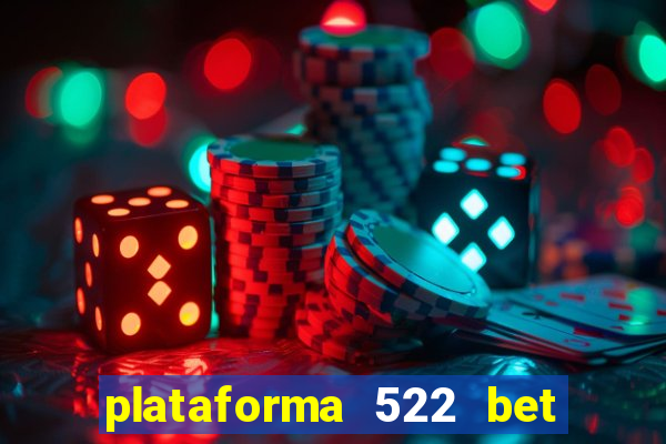 plataforma 522 bet 茅 confi谩vel