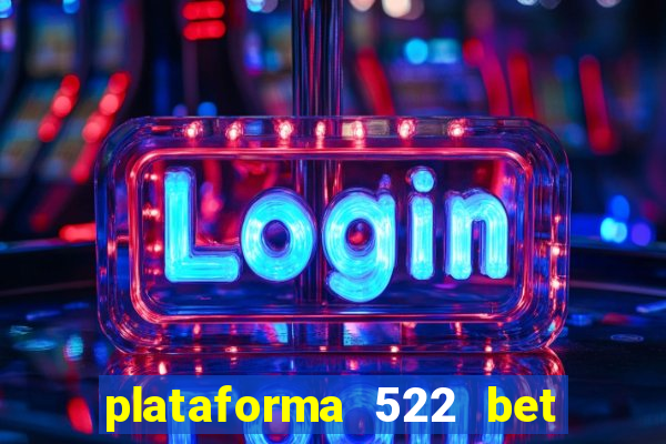 plataforma 522 bet 茅 confi谩vel