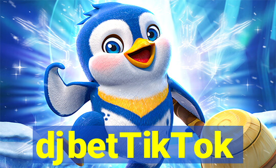 djbetTikTok