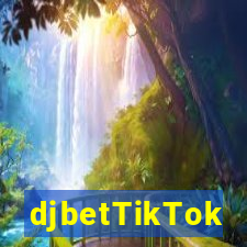 djbetTikTok