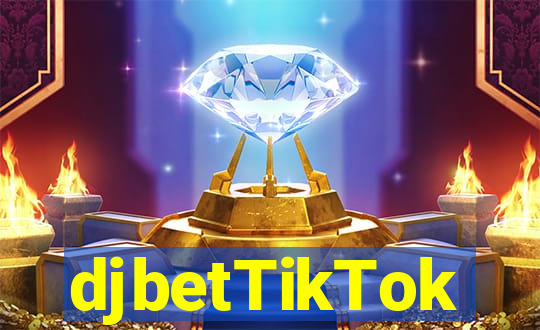 djbetTikTok