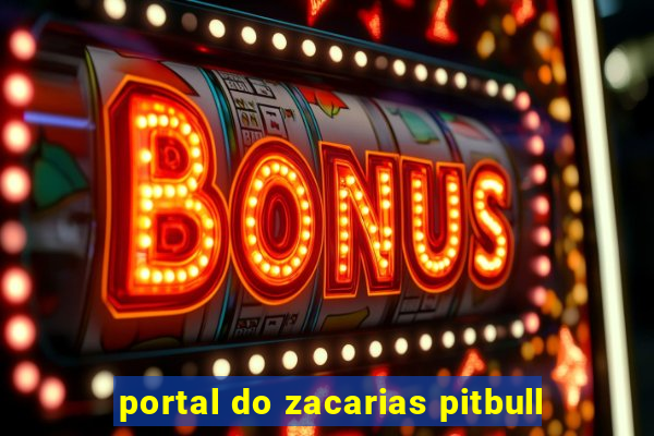 portal do zacarias pitbull