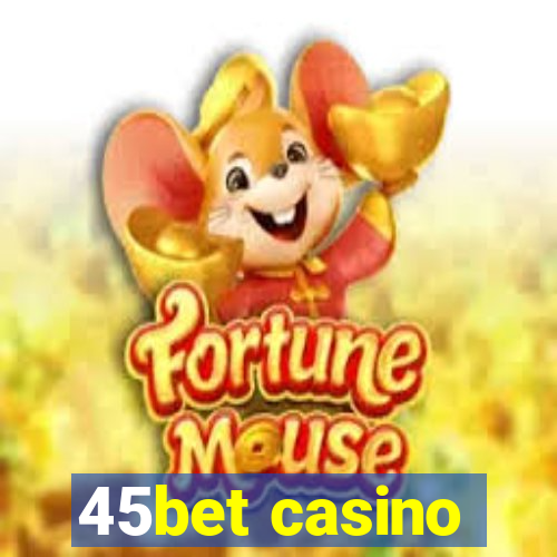 45bet casino