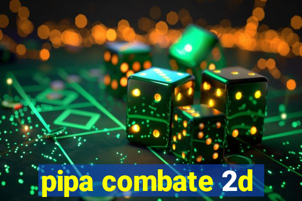 pipa combate 2d