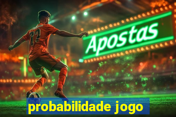 probabilidade jogo