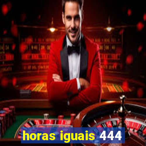 horas iguais 444