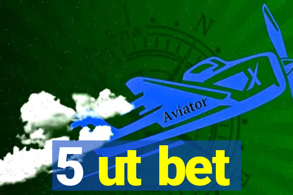 5 ut bet