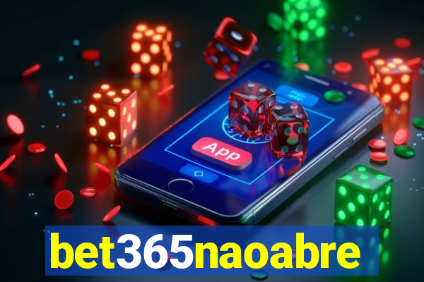 bet365naoabre