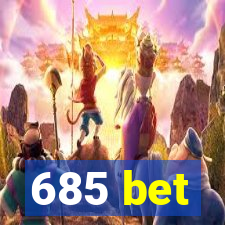 685 bet