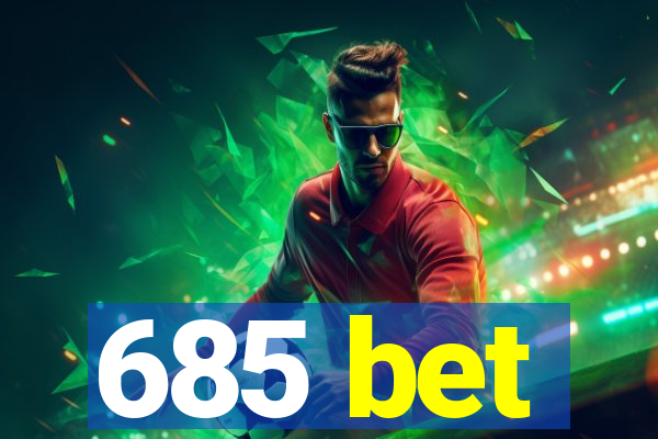 685 bet