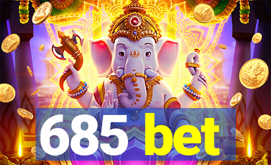 685 bet