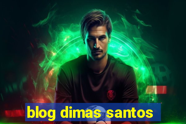 blog dimas santos