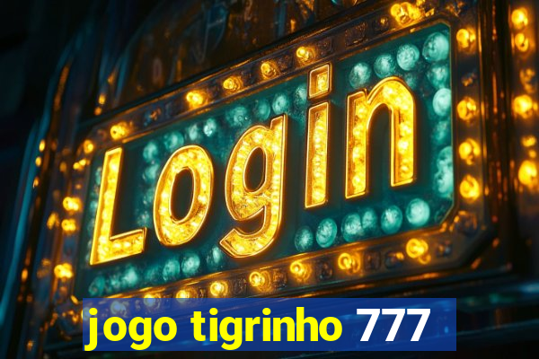 jogo tigrinho 777