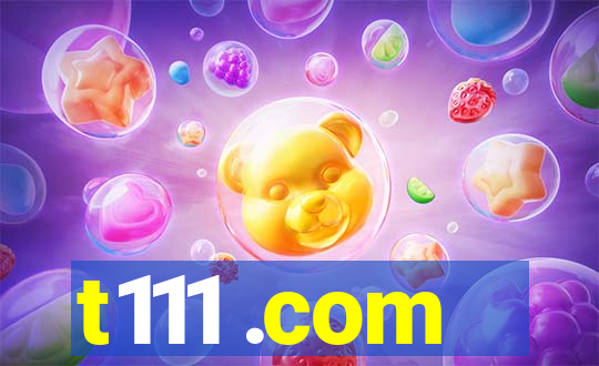 t111 .com