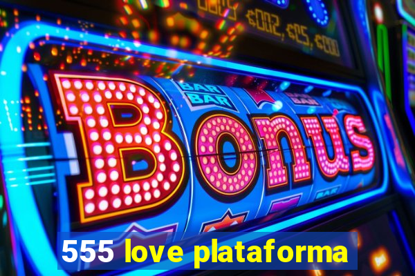 555 love plataforma