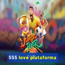 555 love plataforma