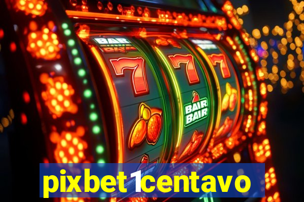 pixbet1centavo