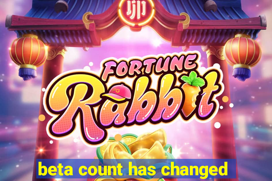 beta count has changed