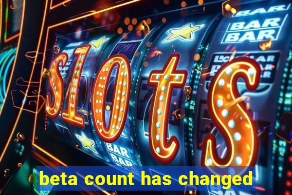 beta count has changed