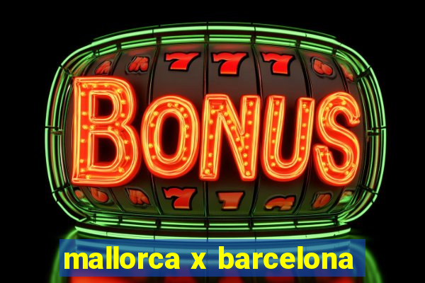 mallorca x barcelona