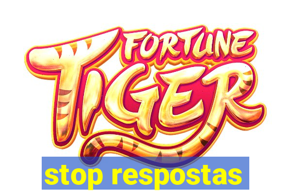 stop respostas