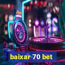 baixar 70 bet