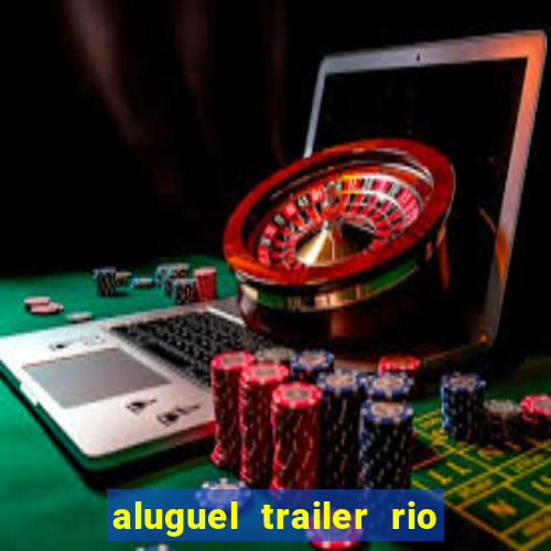 aluguel trailer rio grande do sul