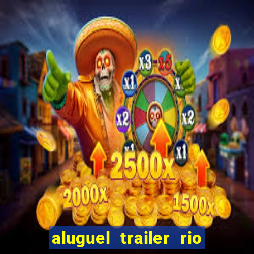 aluguel trailer rio grande do sul