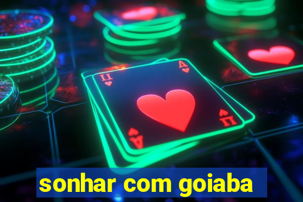 sonhar com goiaba