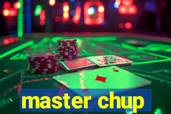 master chup