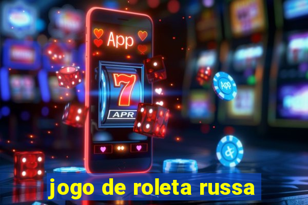 jogo de roleta russa