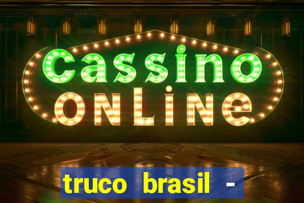 truco brasil - truco online