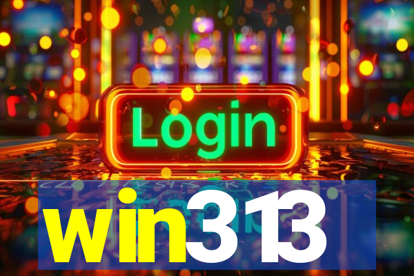 win313