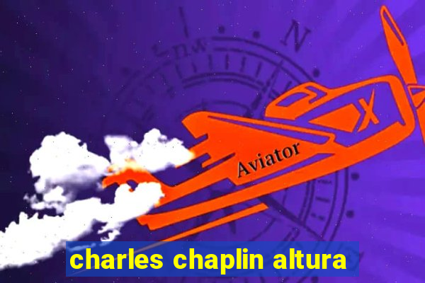 charles chaplin altura