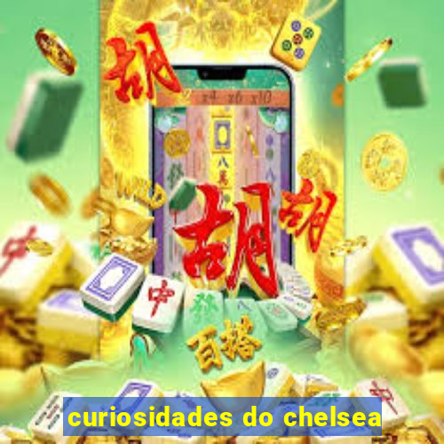 curiosidades do chelsea